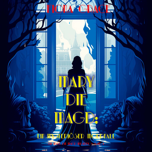 Mary die Magd: Ein Mysteriöser Mordfall (Ein Mary die Magd Cozy Mystery — Band 1), Fiona Grace
