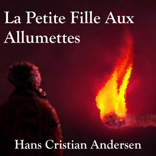 La Petite Fille aux Allumettes, Hans Christian Andersen