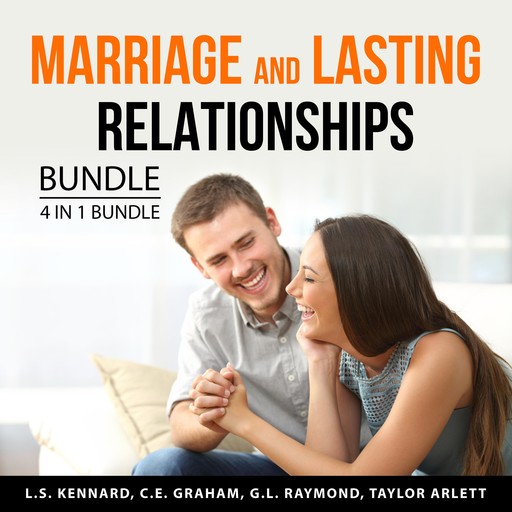 Marriage and Lasting Relationships Bundle, 4 in 1 Bundle, Taylor Arlett, C.E. Graham, G.L. Raymond, L.S. Kennard