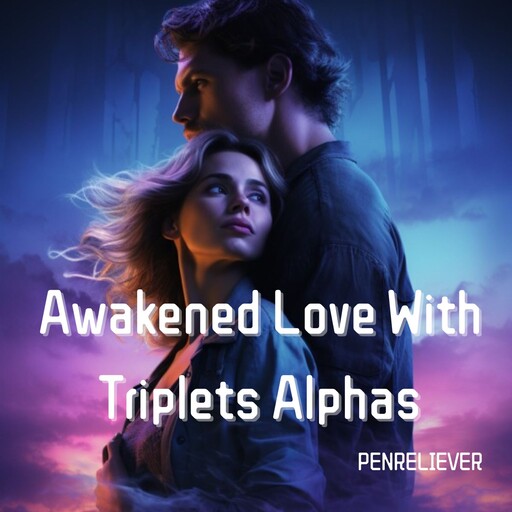 Awakened Love With Triplets Alphas, Penreliever