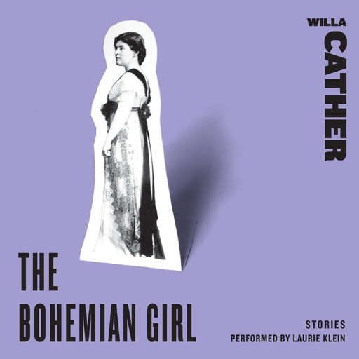 The Bohemian Girl, Willa Cather