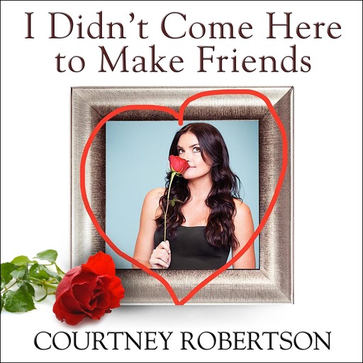 I Didn't Come Here to Make Friends, Courtney Robertson