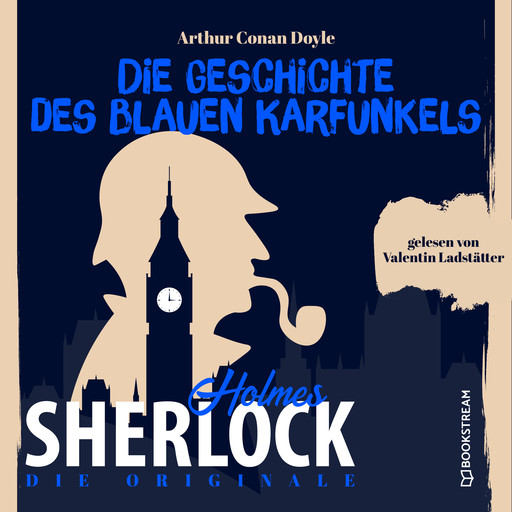 Die Originale: Die Geschichte des blauen Karfunkels (Ungekürzt), Arthur Conan Doyle