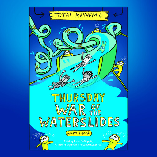 Thursday – War of the Waterslides (Total Mayhem #4), Ralph Lazar