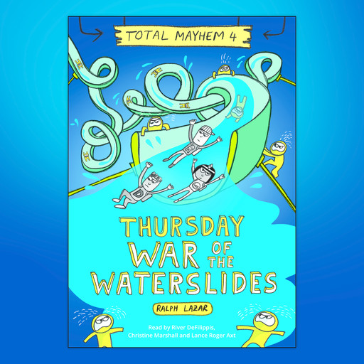 Thursday – War of the Waterslides (Total Mayhem #4), Ralph Lazar