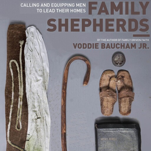 Family Shepherds, Voddie Baucham Jr.