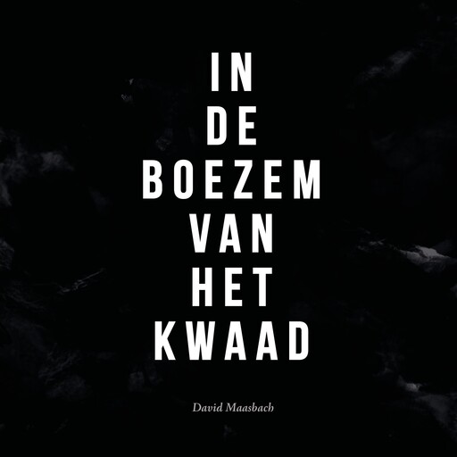 In de boezem van het kwaad, David Maasbach