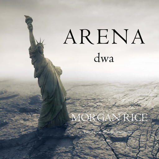Arena dwa (Tom 2 z serii Trylogia przetrwania), Morgan Rice