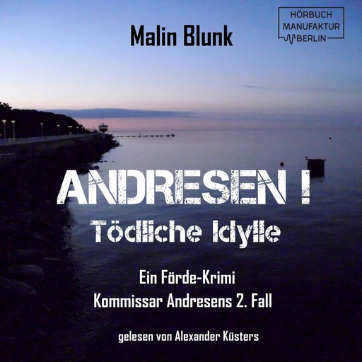 Tödliche Idylle - Andresen!, Band 2 (ungekürzt), Malin Blunk