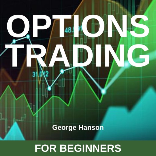 Options Trading for Beginners, George Hanson