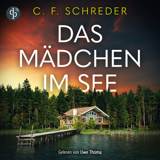 Das Mädchen im See | Thriller Hörbuch - Manche Geheimnisse bleiben nicht für immer verborgen ... (Ungekürzt), C.F. Schreder