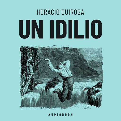Un idilio (Completo), Horacio Quiroga