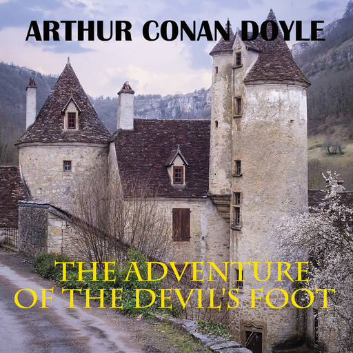 The Adventure of the Devil's Foot, Arthur Conan Doyle
