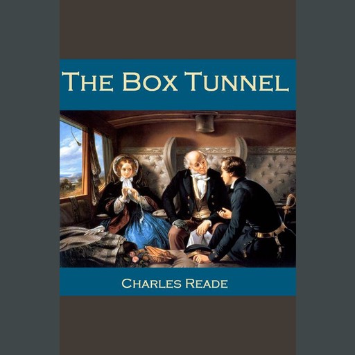 The Box Tunnel, Charles Reade