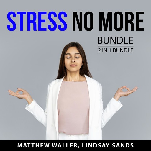 Stress No More Bundle, 2 in 1 Bundle, Lindsay Sands, Matthew Waller