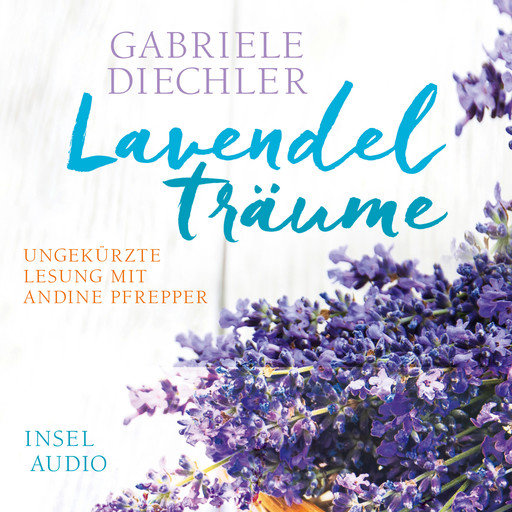 Lavendelträume (Ungekürzt), Gabriele Diechler