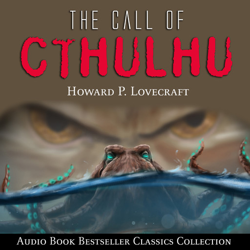 The Call of Cthulhu: Audio Book Bestseller Classics Collection, Howard Lovecraft