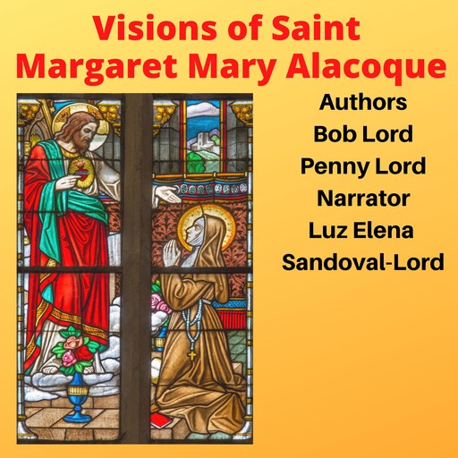 Visions of Saint Margaret Mary Alacoque, Bob Lord, Penny Lord