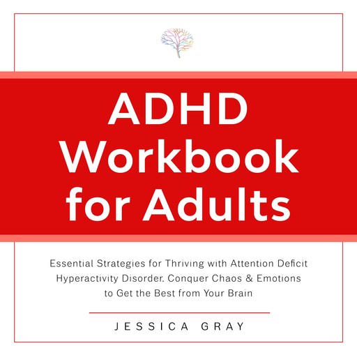 ADHD Workbook for Adults, Jessica Gray