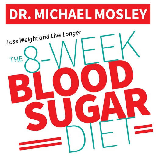 The 8-Week Blood Sugar Diet, Michael Mosley