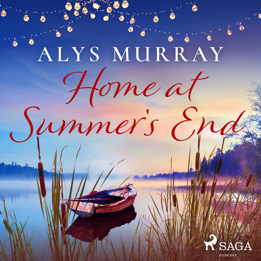 Home at Summer's End: An absolutely perfect small-town romance, Alys Murray