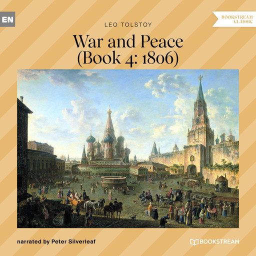 War and Peace - Book 4: 1806 (Unabridged), Leo Tolstoy