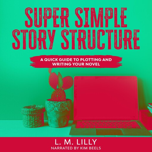Super Simple Story Structure, L.M. Lilly