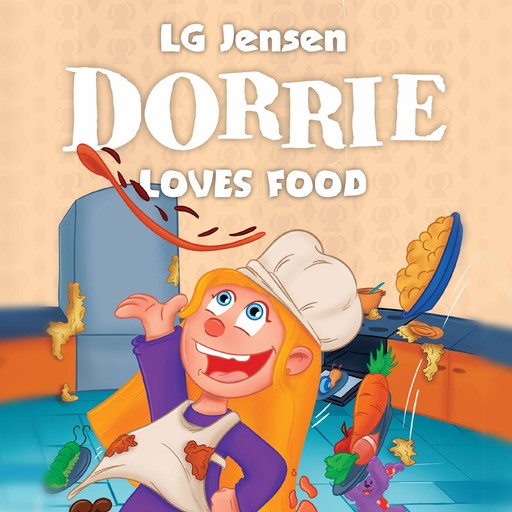 Dorrie Loves Everything #2: Dorrie Loves Food, LG Jensen