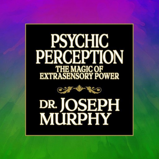 Psychic Perception, Joseph Murphy