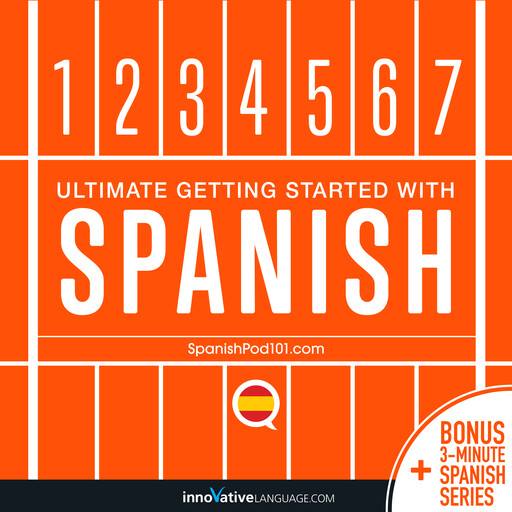 Learn Spanish: Ultimate Getting Started with Spanish, Innovative Language Learning, SpanishPod101.com