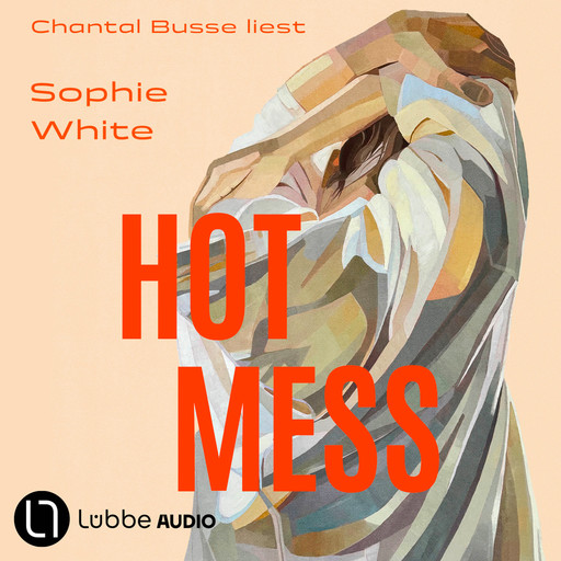 Hot Mess (Ungekürzt), Sophie White