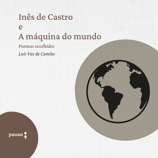 Inês de Castro e A máquina do mundo - poemas escolhidos, Camões