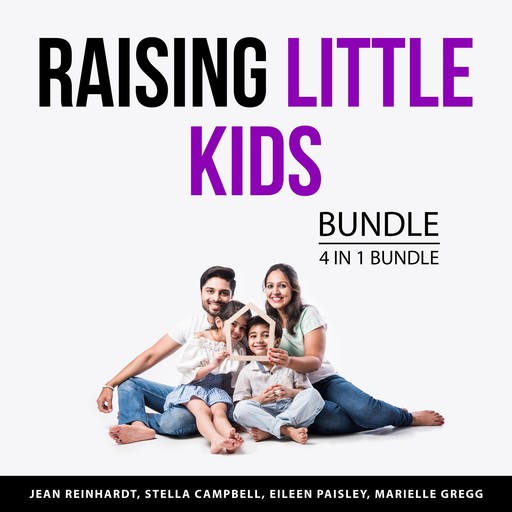 Raising Little Kids Bundle, 4 in 1 Bundle, Marielle Gregg, Jean Reinhardt, Stella Campbell, Eileen Paisley