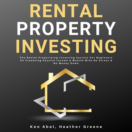 Rental Property Investing, Ken Abel, Heather Greene