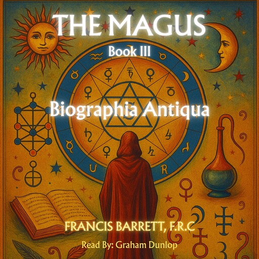 The Magus Book 3 - Biographia Antiqua, Francis Barrett F.R. C.