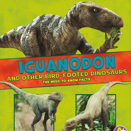 Iguanodon and Other Bird-Footed Dinosaurs, Janet Riehecky