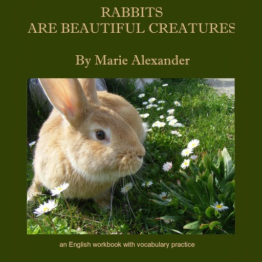 Rabbits Are Beautiful Creatures, Marie Alexander