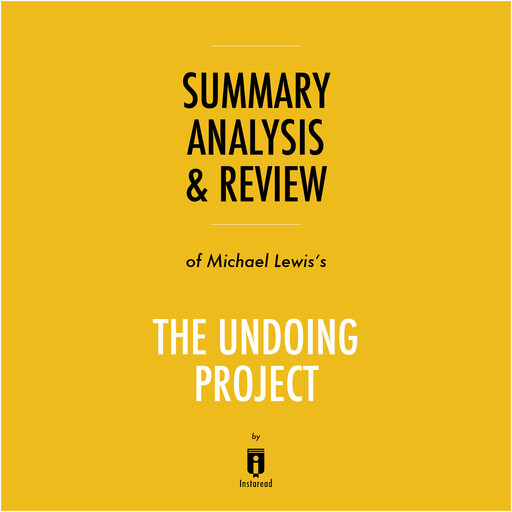 Summary, Analysis & Review of Michael Lewis's The Undoing Project by Instaread, Instaread
