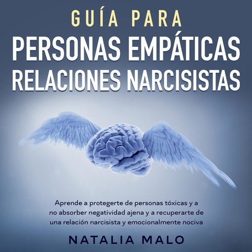 Guía para personas empáticas + relaciones narcisistas, Natalia Malo