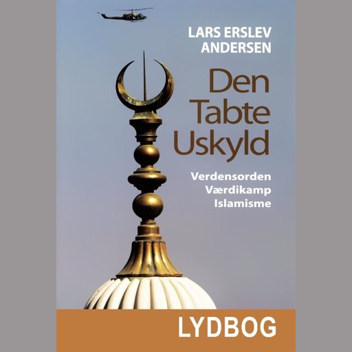 Den tabte uskyld - Verdensorden - Værdikamp - Islamisme, Lars Andersen