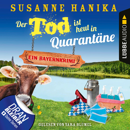 Der Tod ist heut in Quarantäne - Ein Bayernkrimi - Sofia und die Hirschgrund-Morde, Teil 10 (Ungekürzt), Susanne Hanika