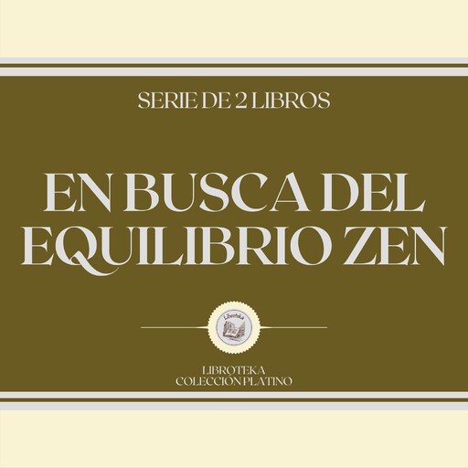 En Busca del Equilibrio ZEN (Serie de 2 Libros), LIBROTEKA