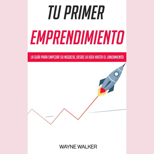 Tu Primer Emprendimiento, Wayne Walker