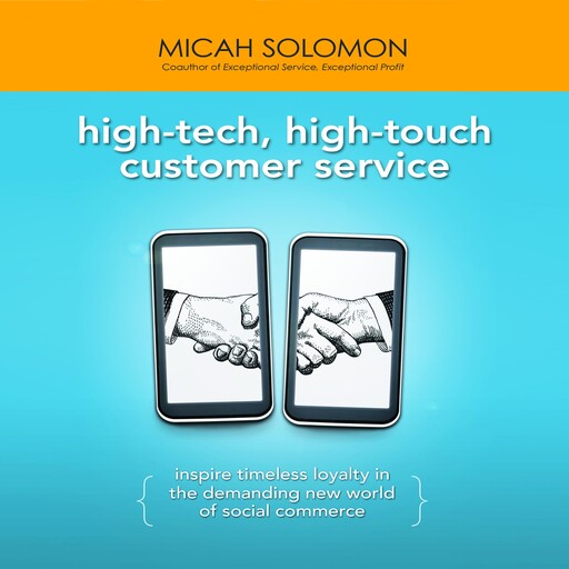 High-Tech, High-Touch Customer Service, Micah Solomon