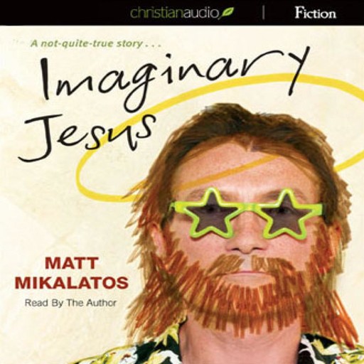 Imaginary Jesus, Matt Mikalatos