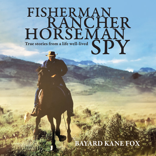 Fisherman, Rancher, Horseman, Spy, Bayard Kane Fox