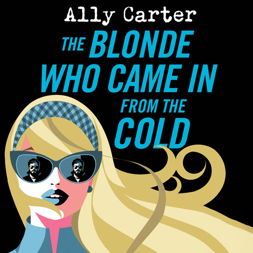 The Blonde Who Came in from the Cold, Ally Carter