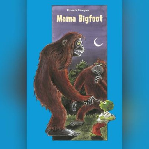 Mama Bigfoot, Henrik Einspor