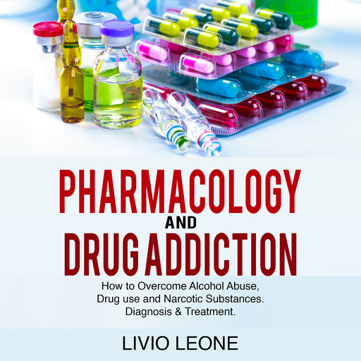 Pharmacology And Drug Addiction:, Livio Leone