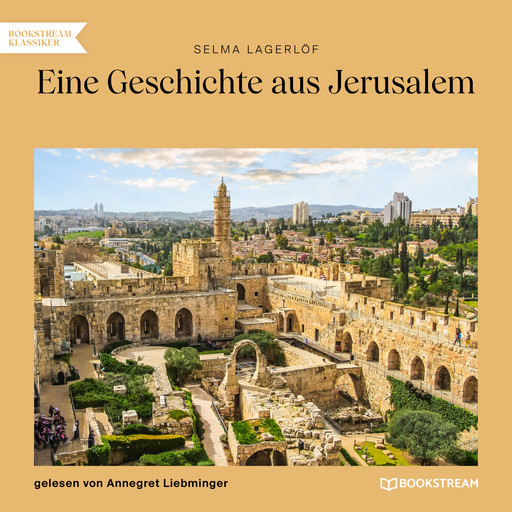 Eine Geschichte aus Jerusalem (Ungekürzt), Selma Lagerlöf